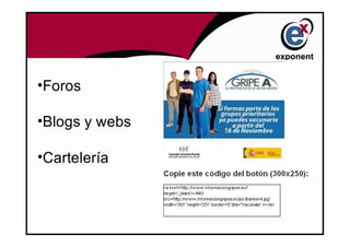 •Foros

•Blogs y webs

•Cartelería
 
