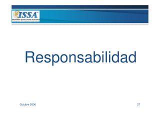 Responsabilidad

Octubre 2006         27
 
