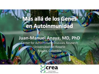 Juan-Manuel Anaya, MD, PhD
Center for Autoimmune Diseases Research
         Universidad del Rosario
            Bogota, Colombia
 