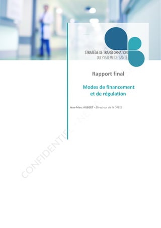 -------
Rapport final
Jean-Marc AUBERT – Directeur de la DREES
Modes de financement
et de régulation
 