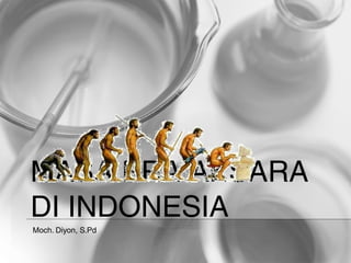 MASA PRA AKSARA
DI INDONESIA
Moch. Diyon, S.Pd
 