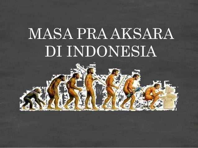 Masa Pra Aksara Di Indonesia