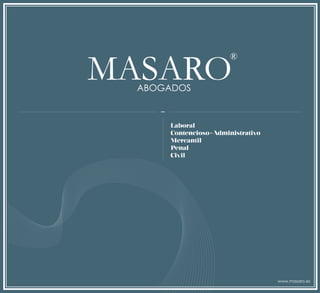 MASAROABOGADOS
®
Laboral
Contencioso-Administrativo
Mercantil
Penal
Civil
www.masaro.es
 