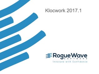 1© 2017 Rogue Wave Software, Inc. All Rights Reserved. 1
Klocwork 2017.1
 