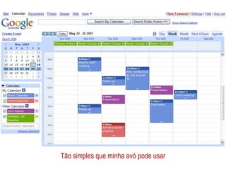 Tão simples que minha avó pode usar 