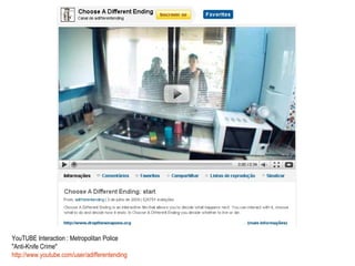 YouTUBE Interaction : Metropolitan Police "Anti-Knife Crime" http://www.youtube.com/user/adifferentending 