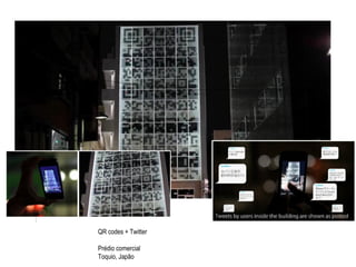 QR codes + Twitter Prédio comercial Toquio, Japão 