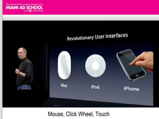 Mouse, Click Wheel, Touch 