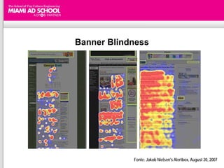 Banner Blindness




            Fonte: Jakob Nielsen's Alertbox, August 20, 2007
 