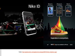 Nike ID




Fonte: http://updateordie.com/updates/tecnologia/2009/10/nike-id-iphone-app/
 