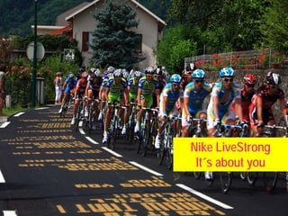 Nike LiveStrong
 It´s about you
 