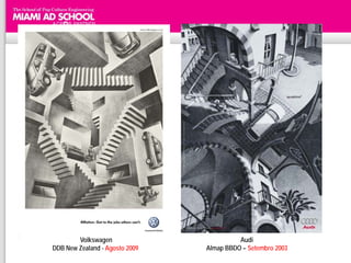 Volkswagen                        Audi
DDB New Zealand - Agosto 2009   Almap BBDO – Setembro 2003
 