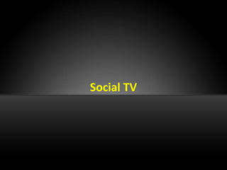 Social TV
 