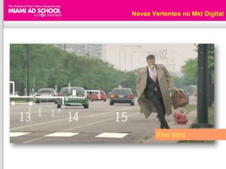 Novas Vertentes no Mkt Digital




        Film Intro
 