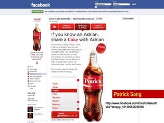 Patrick Song
http://www.facebook.com/CocaColaAustr
alia?sk=app_161596147260366
 