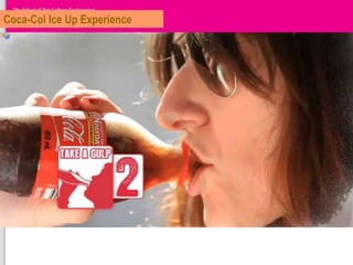 Coca-Col Ice Up Experience
 