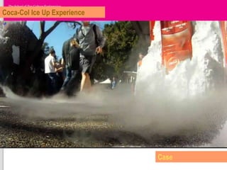 Coca-Col Ice Up Experience




                             Case
 
