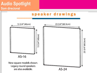 Audio Spotlight
Som direcional
 