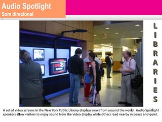 Audio Spotlight
Som direcional
 
