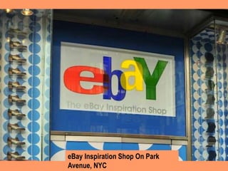 eBay Inspiration Shop On Park
Avenue, NYC
 