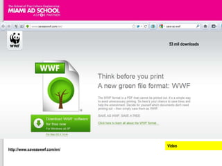 53 mil downloads




                               Video
http://www.saveaswwf.com/en/
 