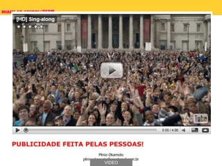 PUBLICIDADE FEITA PELAS PESSOAS! VIDEO 