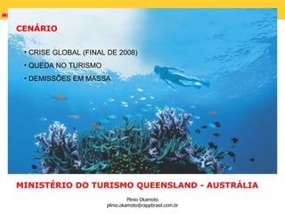 MINISTÉRIO DO TURISMO QUEENSLAND - AUSTRÁLIA CRISE GLOBAL (FINAL DE 2008) QUEDA NO TURISMO DEMISSÕES EM MASSA CENÁRIO 