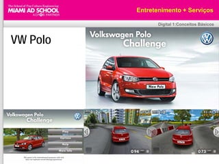 Entretenimento + Serviços

                 Digital 1:Conceitos Básicos



VW Polo
 