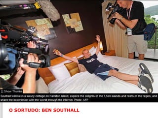 O SORTUDO: BEN SOUTHALL
 