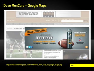 Dove MenCare – Google Maps




 http://www.bannerblog.com.au/2011/08/dove_men_care_nfl_google_maps.php   link
 