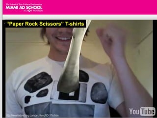 “Paper Rock Scissors” T-shirts




http://www.adverblog.com/archives/004176.htm
 
