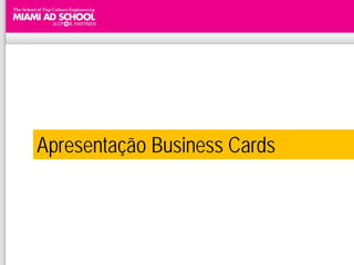 Apresentação Business Cards
 