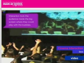 Cinema Interaction
                 Dove


         video
 