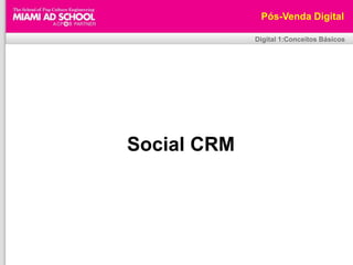 Pós-Venda DigitalConsumidoresfalam das marcasDigital 1:Conceitos Básicos