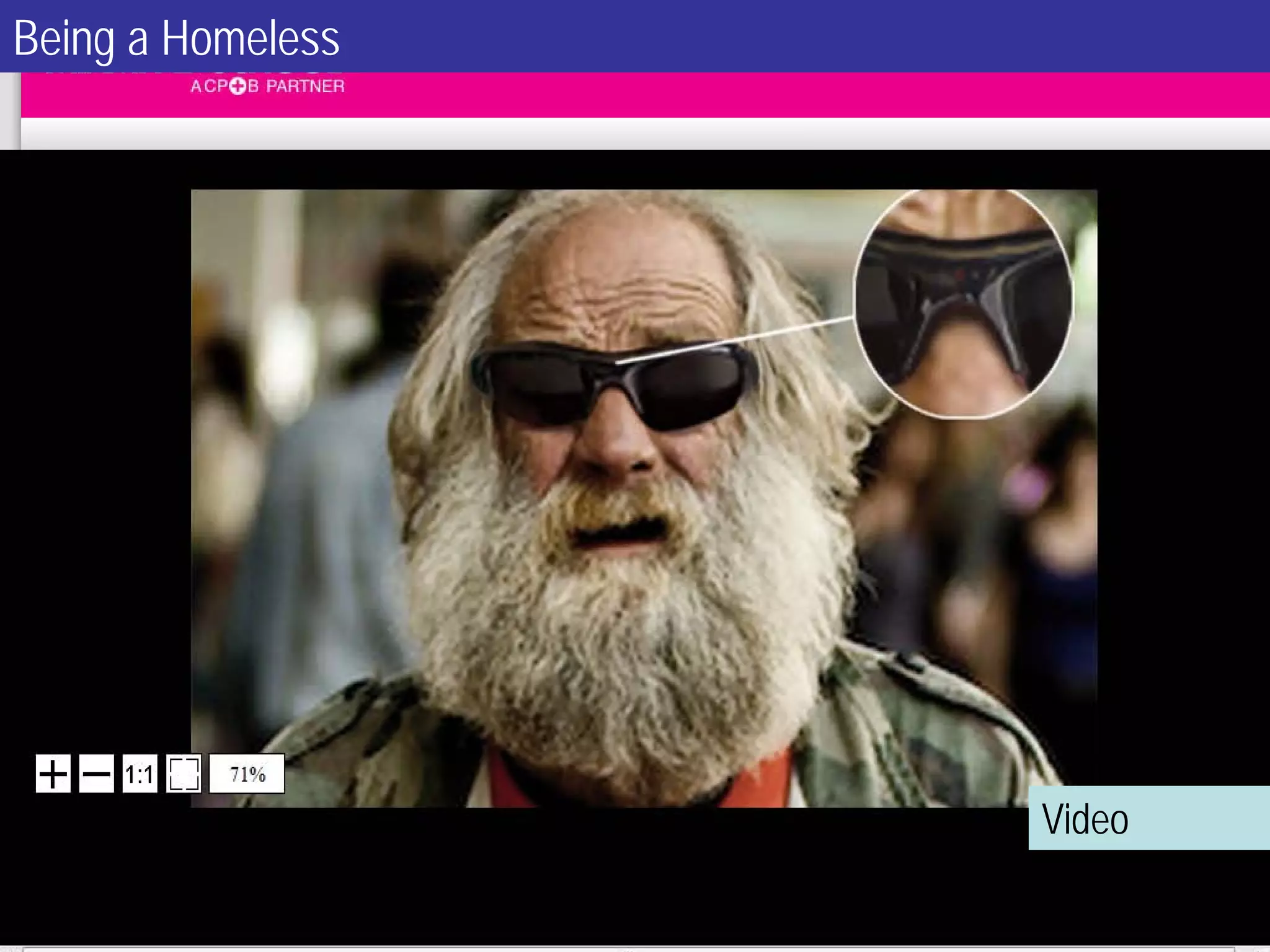 Being a Homeless




                   Video
 