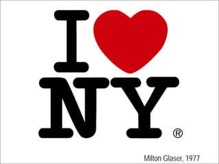 Milton Glaser, 1977
 