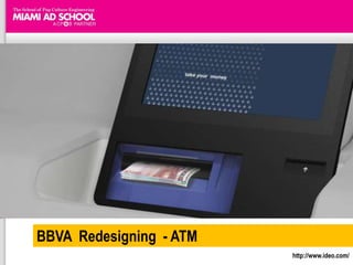 BBVA  Redesigning  - ATMhttp://www.ideo.com/