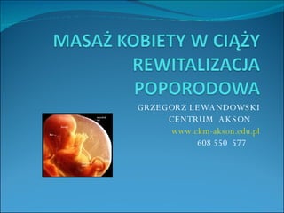 GRZEGORZ LEWANDOWSKI CENTRUM  AKSON  www.ckm-akson.edu.pl 608 550  577  