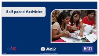 6/16/2020 103
CREDIT:
HARRY
JAMES
CREO
FOR
USAID
BASA
PILIPINAS
ABC+: Advancing Basic Education in the Philippines
Self-paced Activities
 