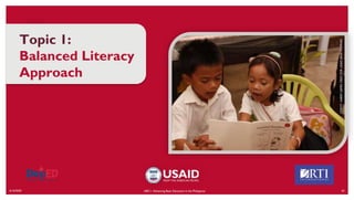6/16/2020 63
Topic 1:
Balanced Literacy
Approach
ABC+: Advancing Basic Education in the Philippines
CREDIT:
HARRY
JAMES
CREO
FOR
USAID
BASA
PILIPINAS
 