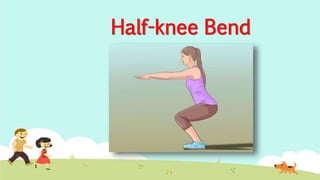 Half-knee Bend
 