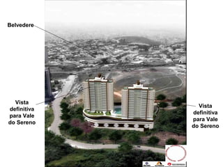 Belvedere




  Vista
               Vista
definitiva
             definitiva
para Vale
             para Vale
do Sereno
             do Sereno
 