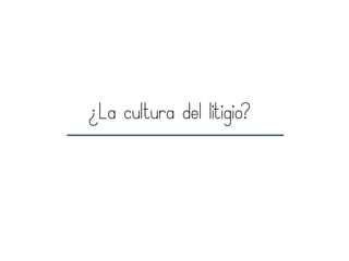 ¿La cultura del litigio?