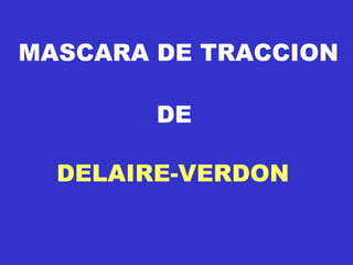 MASCARA DE TRACCION DE DELAIRE-VERDON 