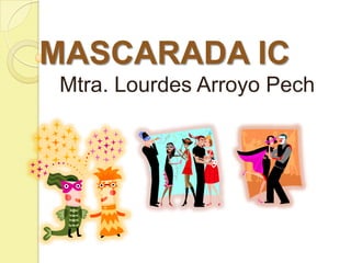 MASCARADA IC Mtra. Lourdes Arroyo Pech 