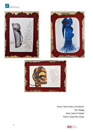 8
Alunos: Pedro Costa e Ana Martins
País: Congo
Poeta: Solano Trindade
Poema: Congo Meu Congo
 
