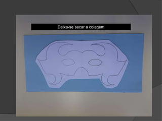 Deixa-se secar a colagem
 