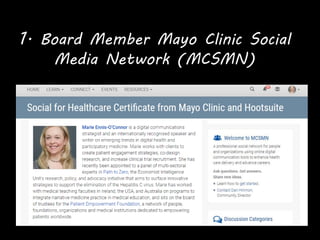 1. Board Member Mayo Clinic Social
Media Network (MCSMN)
 