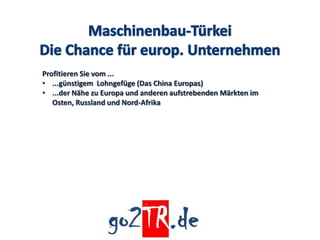 Profitieren Sie vom ...
• ...günstigem Lohngefüge (Das China Europas)
• ...der Nähe zu Europa und anderen aufstrebenden Märkten im
   Osten, Russland und Nord-Afrika
 
