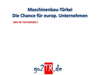 WAS SIE TUN MÜSSEN ?
 